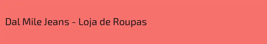 Dal Mile Jeans - Loja de Roupas